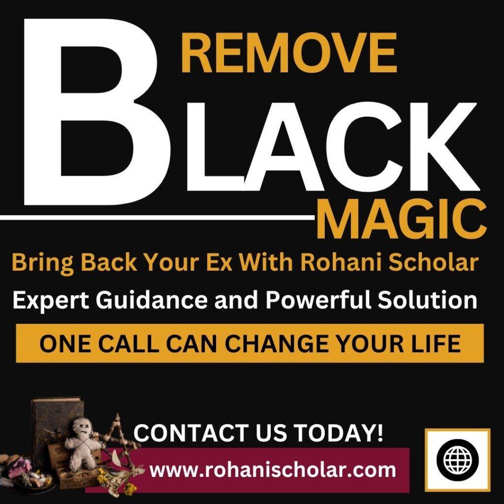 Remove Black Magic — Rohani Scholar: expert guidance and powerful solutions. Contact us today.